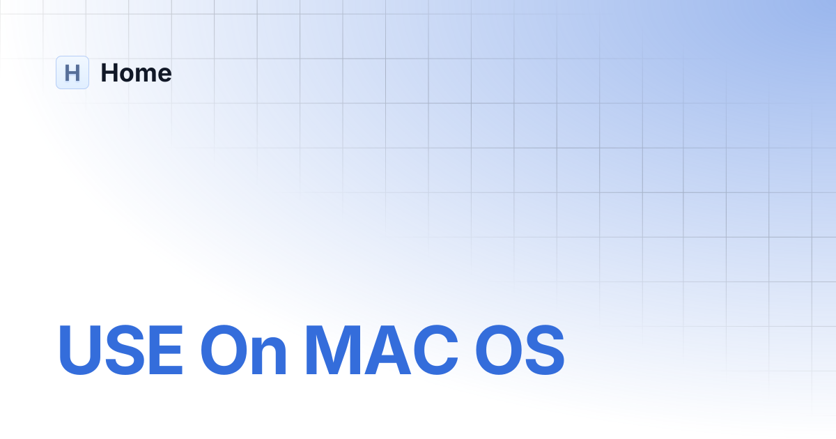 USE On MAC OS | Home